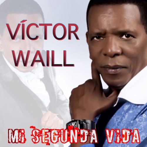 Stream Victor Waill - Mi Segunda Vida by BUENA MUSICA RD | Listen online  for free on SoundCloud