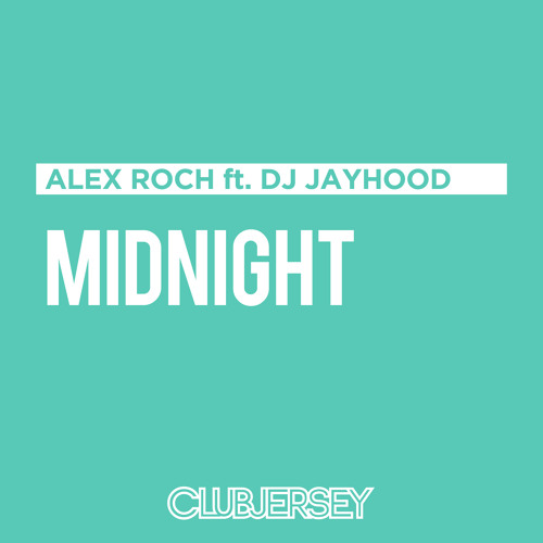 Alex Roch Stream Alex Roch ft. DJ Jayhood - Midnight by CLUBJERSEY Label | Listen ...
