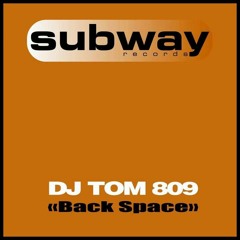 DJ Tom 809 - Back Space (FJ Project Remix)