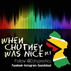 When Chutney Was Nice Pt.1