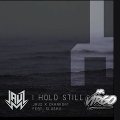 Jauz x Crankdat Feat. Slushi - I Hold Still (Mr Virgo) [FREE DOWNLOAD]