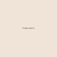 Indecisive
