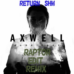 Axwell - Barricade (Raptor Intro Edit Remix)