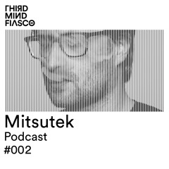 TMF Cast #002 – Mitsutek