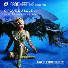 JORDI CARRERAS - Cirque Du Soleil (Music Tribute Armonic Mix)
