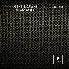 Gent & Jawns - Club Sound (KIONNE Remix)