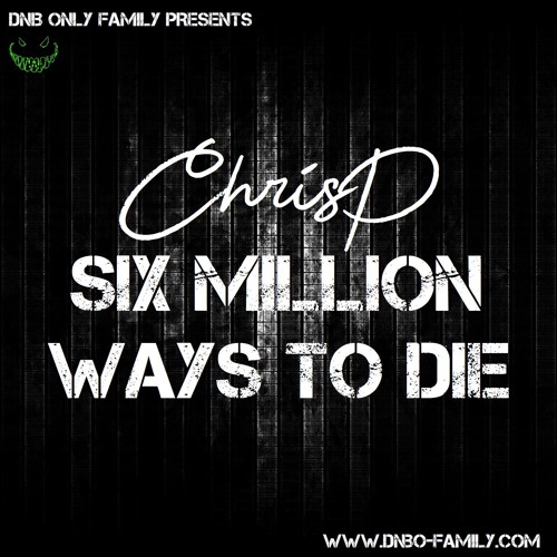Stream ChrisP - Six Million Ways to Die [FREE DOWNLOAD] by ChrisP | Listen  online for free on SoundCloud