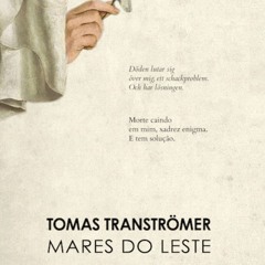 Os poemas de Tomas Tranströmer, Nobel de Literatura, por Marcia Sá Cavalcante Schuback