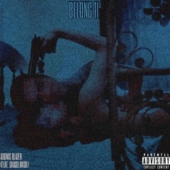 Belong II/Last Night ft. ChaseLavish (prod. CHASELAVISH)