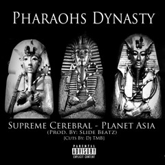 Supreme Cerebral Feat. Planet Asia - Pharaohs Dynasty (Prod. By: Slide Beatz) [Cuts By: DJ TMB]