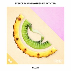 Syence & Paperwings - Float (ft. Wynter)