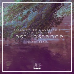 Eidan - Last Instance ft. Ed Maverick & Victoria Ortiz (Slow Ride)