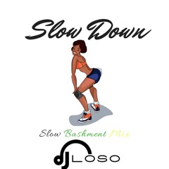 'SLOW DOWN' - Slow Bashment Mix || DJ LOSO