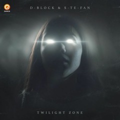 D-Block & S-Te-Fan - Twilight Zone (Pro Mix)