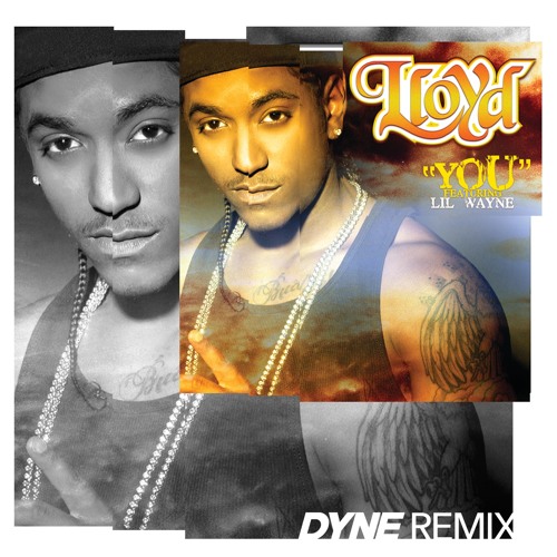 Stream Lloyd Ft Lil Wayne - You (DYNE REMIX) by DYNE | Listen online for  free on SoundCloud