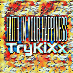 Faith in your happiness [Prod. by TryKiXx]