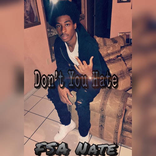 FSA Nate - Don't You Hate