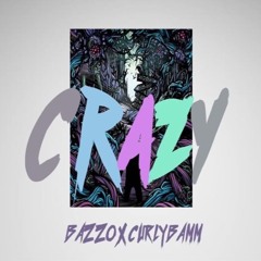 Crazy - Bazzo x Curlybamm
