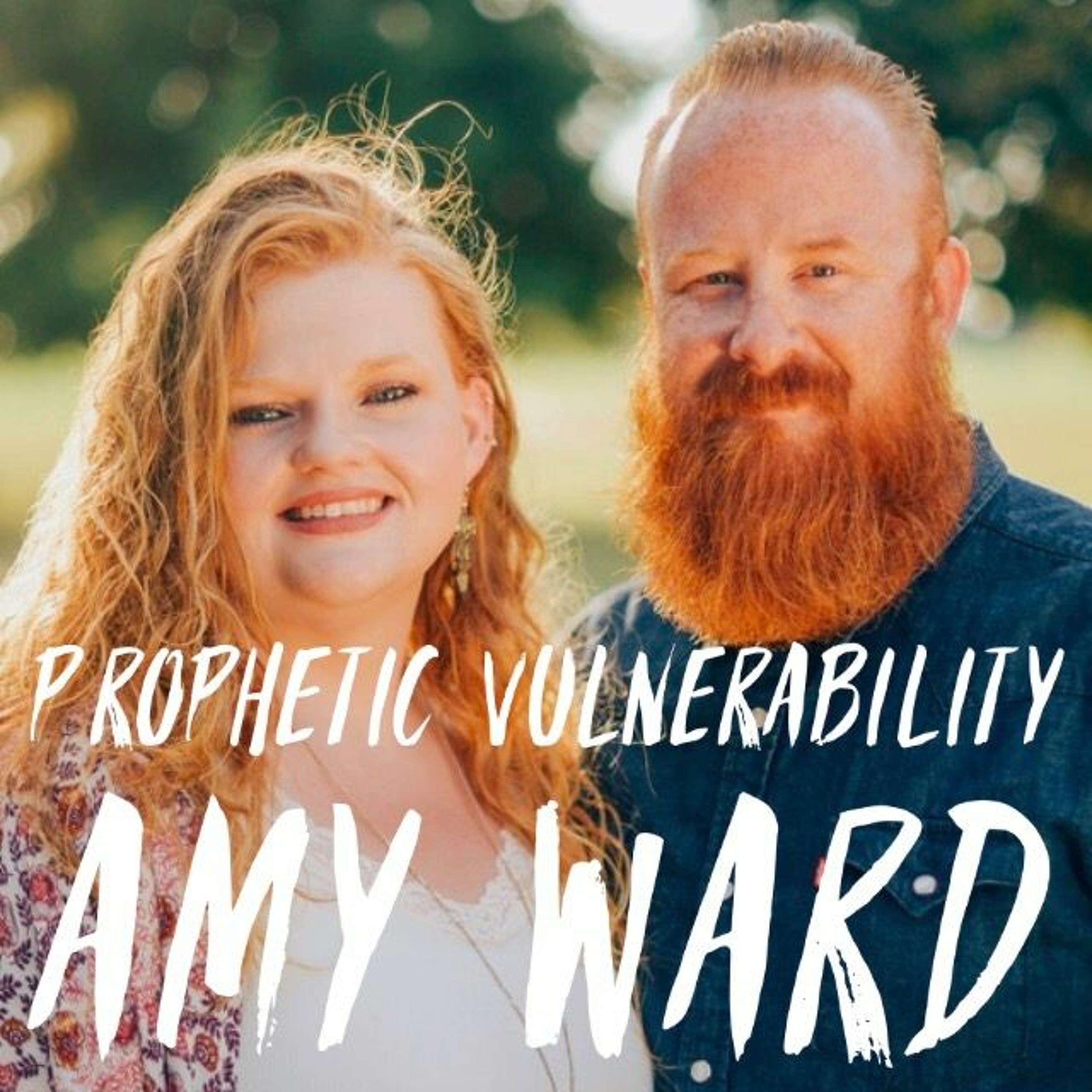 48. Prophetic Vulnerability- Amy Ward