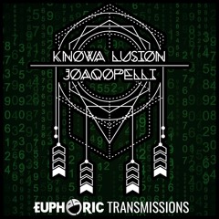 Euphoric Transmission 008 :: Knowa Lusion + JoaqoPelli