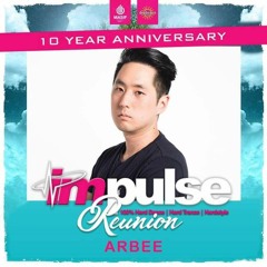 Arbee - Impulse Reunion 10 Year Anniversary Mix (the 7 Am Sunrise Set)