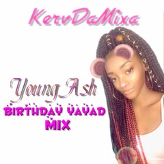 YoungAsh Birthday Yayad Mix #Kervdamixa snap@dreadheadkerv