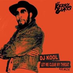 DJ Kool - Let Me Clear My Throat (Kerry Glass Remix)