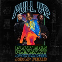 Power Pleasant - Pull Up (Ft. Joey Bada$$ & A$AP Ferg)