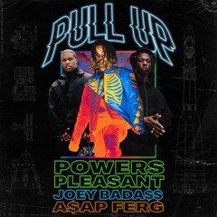 Powers Pleasant x Joey Bada$$ x A$AP Ferg - Pull Up