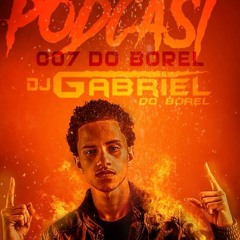 PODCAST 007 DO BOREL [[ DJ GABRIEL DO BOREL ]] PART XAMÃ & BUDDY POKER