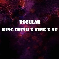 Regular (King x King Fresh x AB)