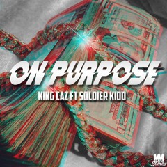 On Purpose ft. Soldier Kidd
