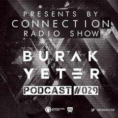 Burak Yeter - Connection Radio Show #Podcast029