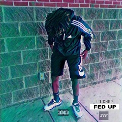 Lil Chop of JTF - Fed Up