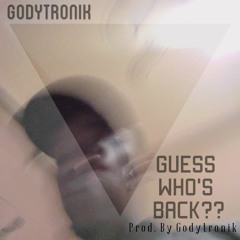 Guess Who's Back? (Prod. By Godytronik)