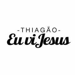 Thiagão - Eu vi Jesus