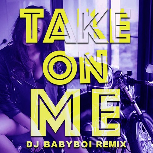 Take On Me (DJ Babyboi Remix)