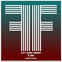 B.Jinx - Let's Bang Tonight (Funkfire Records)