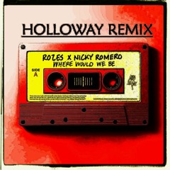 ROZES X Nicky Romero - Where Would We Be (Holloway Remix)