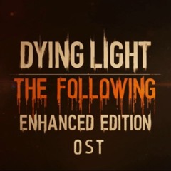 Dying Light - The Following OST - Stealth