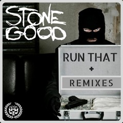 Stonegood - Run That