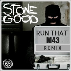 Stonegood - Run That (M43 Remix)