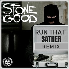 Stonegood - Run That (Sather Remix)