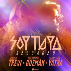 Gloria Trevi, Alejandra Guzmán Ft. Sebastián Yatra - Soy Tuya (Jose Tena Extended Edit 2018)