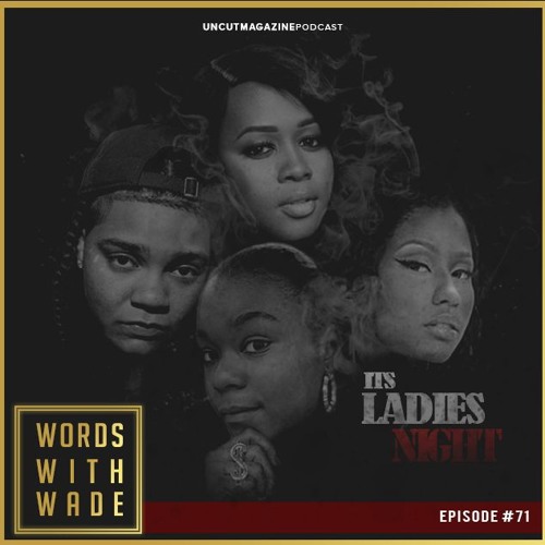 WordsWithWade Podcast Episode #71 | "Ladies Night".