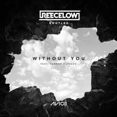 Avicii - Without You ft. Sandro Cavazza (Reece Low Bootleg) FREE DOWNLOAD