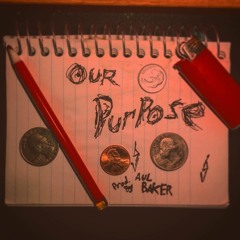 Our Purpose feat. AVGVST  (Prod. by Aul Baker)