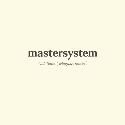 Old Team (Mogwai Remix)