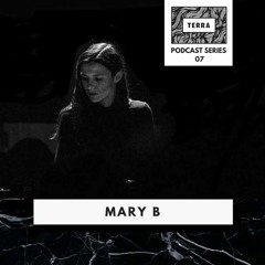 Mary B | Terra Podcast Series 07