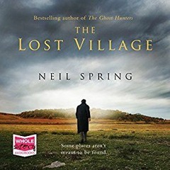TEASER CHAPTER The Lost Village written by Neil Spring and narrated by Louise Jameson